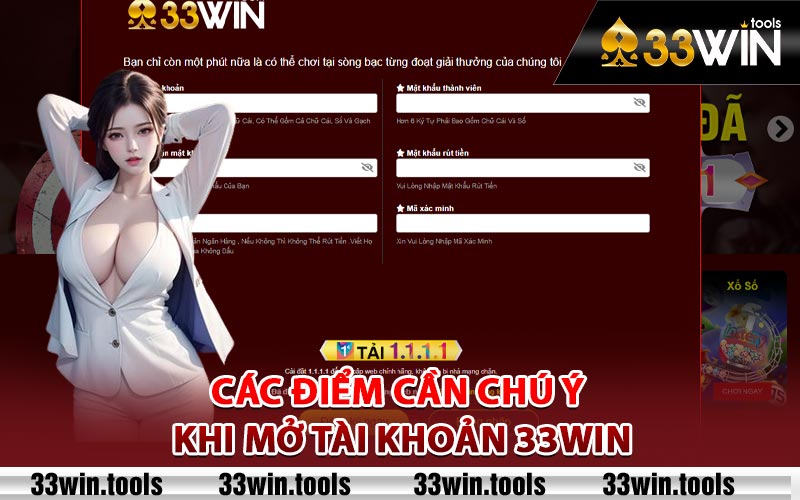 Đăng Ký 33Win - Nhận Ngay Ưu Đãi 120k Khi Tham Gia 4 Các điểm cần chú ý khi mở tài khoản 33Win