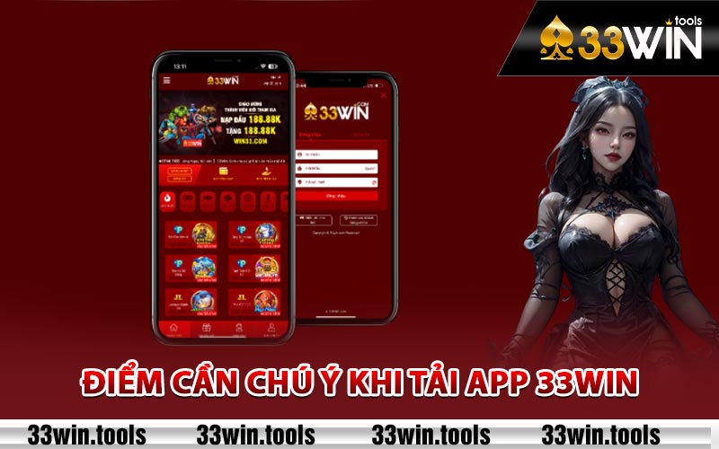 Tải App 33Win - Mở Rộng Cánh Cửa Giải Trí Hấp Dẫn 3 Điểm cần chú ý khi tải app 33Win