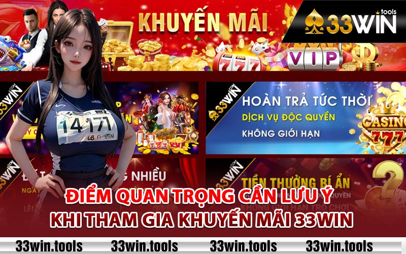 Khuyến Mãi 33Win - Cập Nhật Các Ưu Đãi Đặc Biệt Mới Nhất 3 Điểm quan trọng cần lưu ý khi tham gia khuyến mãi 33Win