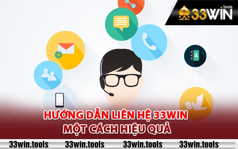 Liên Hệ 33Win - Dịch Vụ Khách Hàng Luôn Sẵn Sàng 24/7 2 Hướng dẫn liên hệ 33Win một cách hiệu quả