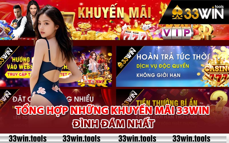 Khuyến Mãi 33Win - Cập Nhật Các Ưu Đãi Đặc Biệt Mới Nhất 1 Tổng hợp những khuyến mãi 33Win đình đám nhất