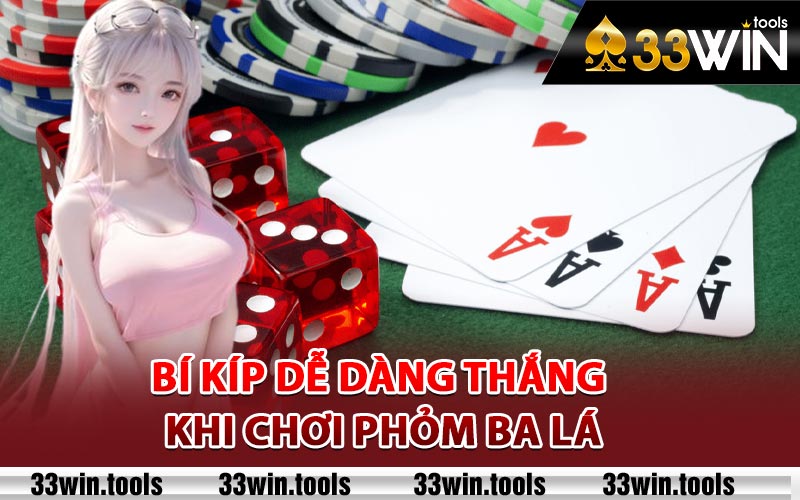 Phỏm Ba Lá Chơi Như Thế Nào Để Dễ Thắng Nhất? 4 Bí kíp dễ dàng thắng khi chơi phỏm ba lá