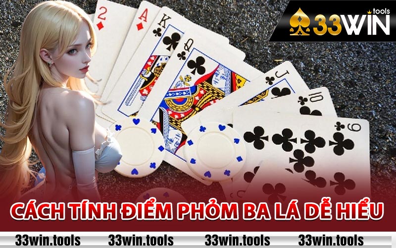 Phỏm Ba Lá Chơi Như Thế Nào Để Dễ Thắng Nhất? 3 Cách tính điểm phỏm ba lá dễ hiểu