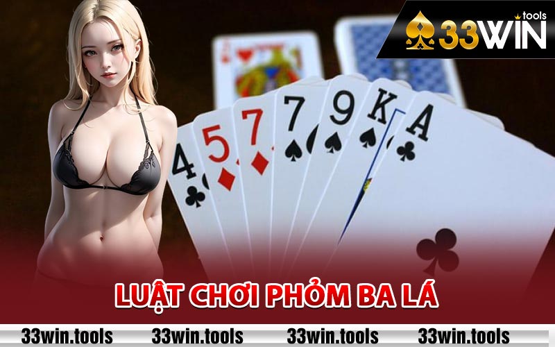 Phỏm Ba Lá Chơi Như Thế Nào Để Dễ Thắng Nhất? 2 Luật chơi phỏm ba lá