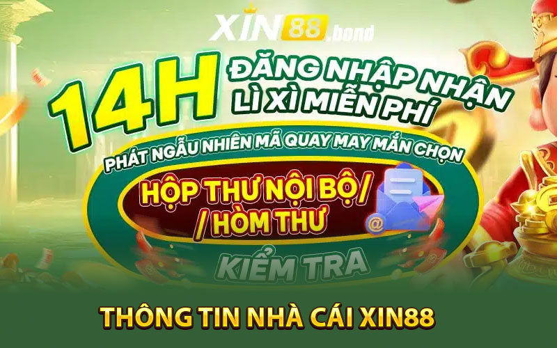 Xin88 - Nhà Cái Được Game Thủ Yêu Thích Nhất Năm 2024 2 Thông tin nhà cái Xin88